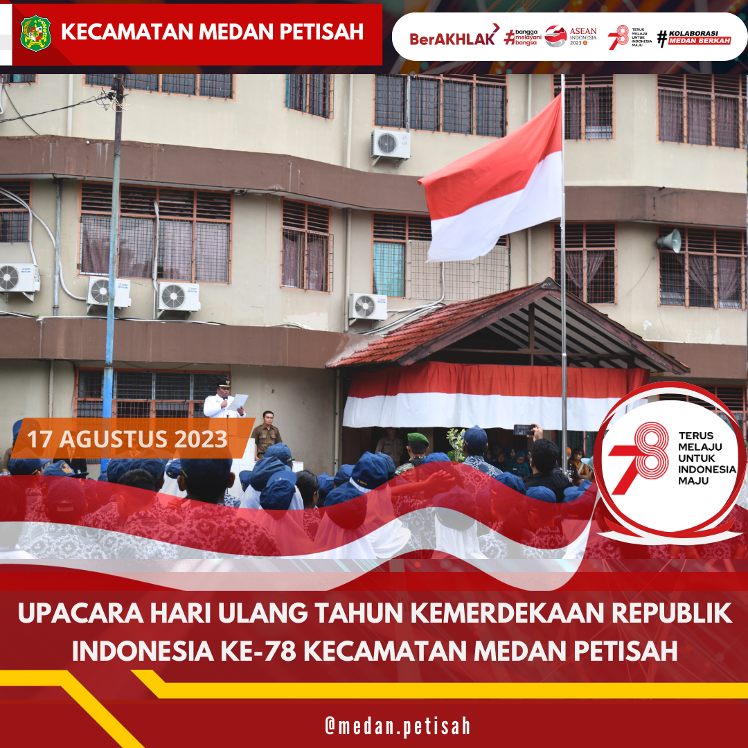 Upacara Hari Ulang Tahun Kemerdekaan Republik Indonesia ke-78 Kecamatan Medan Petisah